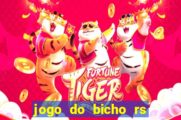 jogo do bicho rs resultado certo de hoje 14h 18h rj hoje